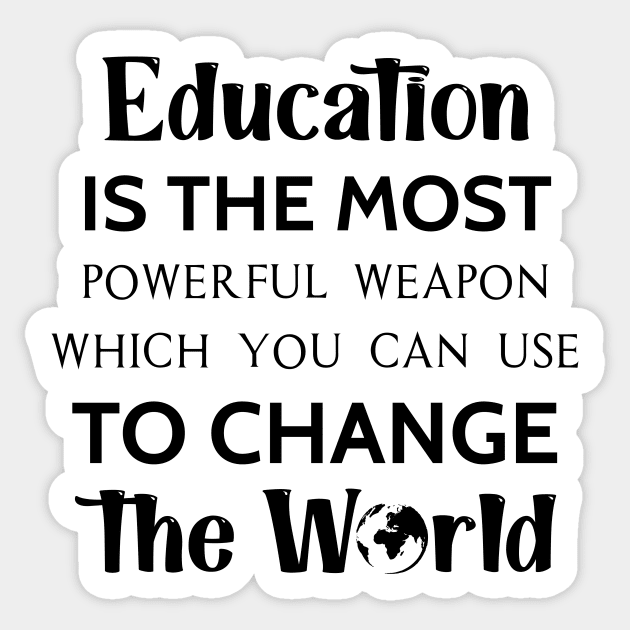 Education is the most powerful weapon which you can use to change the world Sticker by TrendyStitch